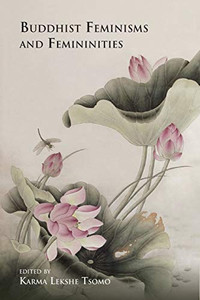 Buddhist Feminisms And Femininities Buddhist Feminisms And Femininities
