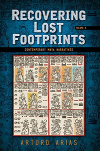 Recovering Lost Footprints, Volume 2: Contemporary Maya Narratives