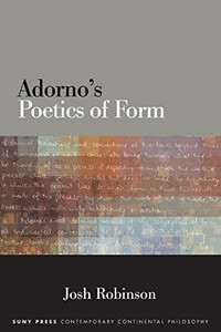 Adorno'S Poetics Of Form (Suny Series In Contemporary Continental Philosophy)