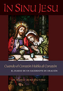 In Sinu Jesu: Cuando El Corazón Habla Al Corazón-El Diario De Un Sacerdote En Oración (Spanish Edition) In Sinu Jesu: Cuando El Corazón Habla Al Corazón-El Diario De Un Sacerdote En Oración (Spanish Edition)