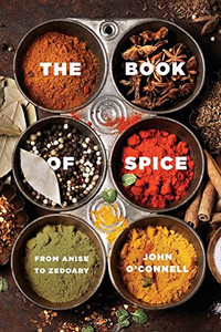 The Book Of Spice: From Anise To Zedoary