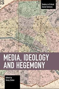 Media, Ideology And Hegemony (Studies In Critical Social Sciences) Media, Ideology And Hegemony (Studies In Critical Social Sciences)