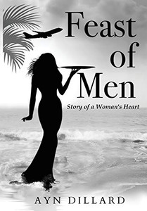 Feast Of Men: Story Of A Woman'S Heart Feast Of Men: Story Of A Woman'S Heart