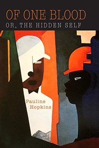 Of One Blood: Or, The Hidden Self Of One Blood: Or, The Hidden Self