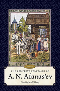 The Complete Folktales Of A. N. Afanas'Ev, Volume Ii The Complete Folktales Of A. N. Afanas'Ev, Volume Ii