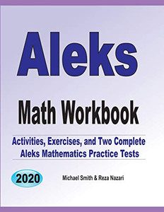 Aleks Math Workbook: Exercises, Activities, And Two Full-Length Aleks Math Practice Tests Aleks Math Workbook: Exercises, Activities, And Two Full-Length Aleks Math Practice Tests