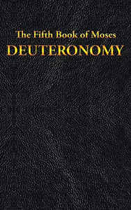 Deuteronomy: The Fifth Book Of Moses