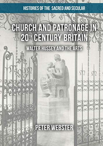 Church And Patronage In 20Th Century Britain: Walter Hussey And The Arts (Histories Of The Sacred And Secular, 17002000) Church And Patronage In 20Th Century Britain: Walter Hussey And The Arts (Histories Of The Sacred And Secular, 17002000)
