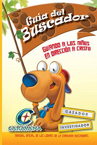 Caravana: Guia Del Buscandor: Manual Oficial De Los Líderes De La Caravana Buscadores (Spanish Edition)