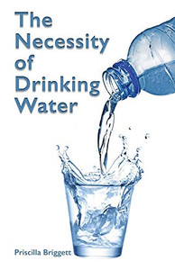 The Necessity of Drinking Water The Necessity of Drinking Water