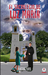 El Sacrilegio De Luz María (Spanish Edition)