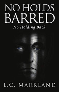 No Holds Barred: No Holding Back No Holds Barred: No Holding Back