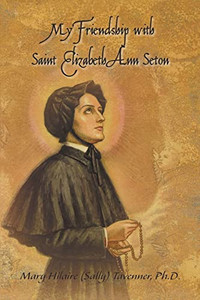 My Friendship With Saint Elizabeth Ann Seton My Friendship With Saint Elizabeth Ann Seton