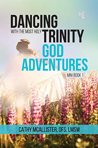 Dancing With The Most Holy Trinity: God Adventures (1) (Mini Book)