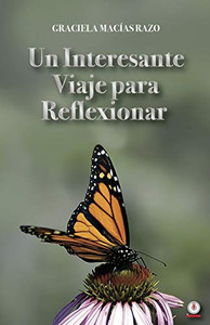 Un Interesante Viaje Para Reflexionar (Spanish Edition) Un Interesante Viaje Para Reflexionar (Spanish Edition)