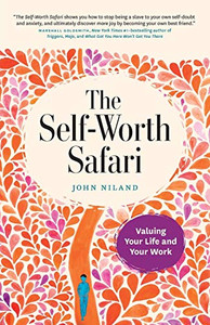 The Self-Worth Safari: Valuing Your Life And Your Work The Self-Worth Safari: Valuing Your Life And Your Work