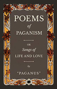 Poems Of Paganism; Or, Songs Of Life And Love