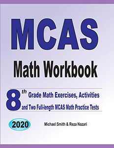 Mcas Math Workbook: 8Th Grade Math Exercises, Activities, And Two Full-Length Mcas Math Practice Tests Mcas Math Workbook: 8Th Grade Math Exercises, Activities, And Two Full-Length Mcas Math Practice Tests