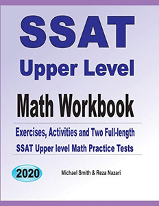 Ssat Upper Level Math Workbook: Exercises, Activities, And Two Full-Length Ssat Upper Level Math Practice Tests Ssat Upper Level Math Workbook: Exercises, Activities, And Two Full-Length Ssat Upper Level Math Practice Tests