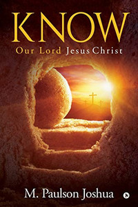 Know: Our Lord Jesus Christ Know: Our Lord Jesus Christ