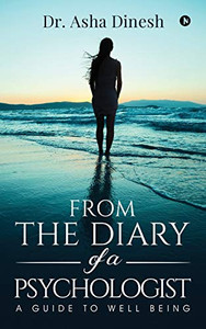 From The Diary Of A Psychologist: A Guide To Well Being From The Diary Of A Psychologist: A Guide To Well Being