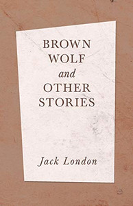 Brown Wolf And Other Stories