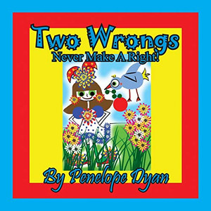 Two Wrongs Never Make A Right! Two Wrongs Never Make A Right!