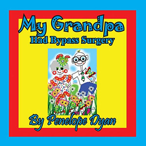 My Grandpa Had Bypass Surgery