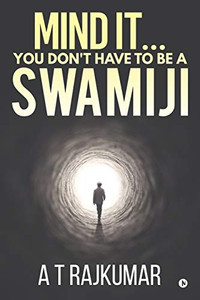 Mind It... You Don'T Have To Be A Swamiji