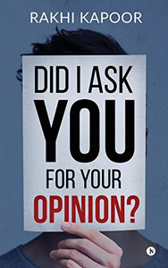 Did I Ask You For Your Opinion? Did I Ask You For Your Opinion?
