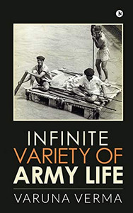 Infinite Variety Of Army Life Infinite Variety Of Army Life