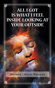 All I Got Is What I Feel Inside Looking At Your Outside All I Got Is What I Feel Inside Looking At Your Outside