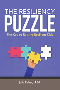 The Resiliency Puzzle: The Key To Raising Resilient Kids The Resiliency Puzzle: The Key To Raising Resilient Kids