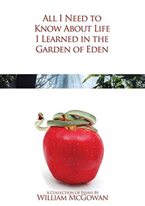All I Need To Know About Life I Learned In The Garden Of Eden All I Need To Know About Life I Learned In The Garden Of Eden