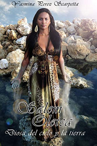 Salem Oleica, Diosa Del Cielo Y La Tierra (Spanish Edition) Salem Oleica, Diosa Del Cielo Y La Tierra (Spanish Edition)