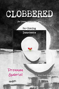 Clobbered: An Unbelievable Story Be-Coming Innocence