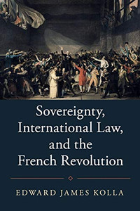 Sovereignty, International Law, And The French Revolution (Studies In Legal History)