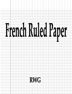 French Ruled Paper: 100 Pages 8.5" X 11" French Ruled Paper: 100 Pages 8.5" X 11"
