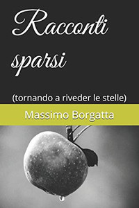 Racconti Sparsi: (Tornando A Riveder Le Stelle) (Italian Edition)