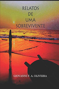 Relatos De Uma Sobrevivente (Portuguese Edition)