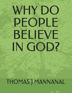 Why Do People Believe In God? Why Do People Believe In God?