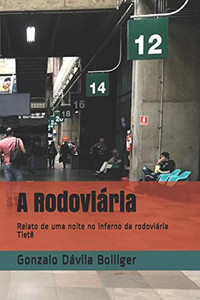 A Rodoviária: Um Relato De Uma Noite No Inferno Da Rodoviária Tietê (Portuguese Edition)
