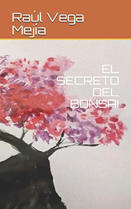 El Secreto Del Bonsai (Spanish Edition) El Secreto Del Bonsai (Spanish Edition)