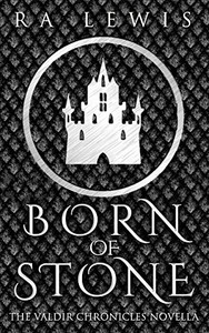 Born Of Stone, A Valdir Chronicles Novella (The Valdir Chronicles) Born Of Stone, A Valdir Chronicles Novella (The Valdir Chronicles)
