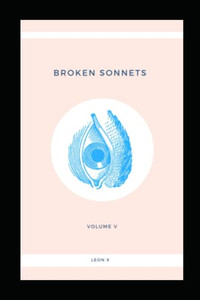 Broken Sonnets: Volume V: Poetry Collection
