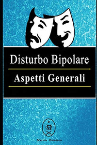 Disturbo Bipolare Aspetti Generali (Italian Edition) Disturbo Bipolare Aspetti Generali (Italian Edition)
