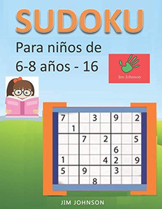 Sudoku Para Niños De 6 - 8 Años - Lleva Los Rompecabezas De Sudoku Contigo Dondequiera Que Vayas - 16 (Spanish Edition)
