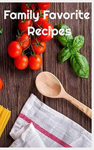 Family Favorite Recipes Family Favorite Recipes