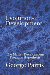 Evolution-Development: The Master Development Program Hypothesis Evolution-Development: The Master Development Program Hypothesis