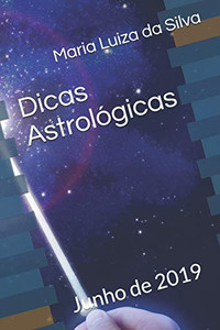 Dicas Astrológicas: Junho De 2019 (Portuguese Edition)